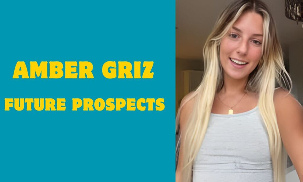 Amber Griz Future Prospects and Predictions