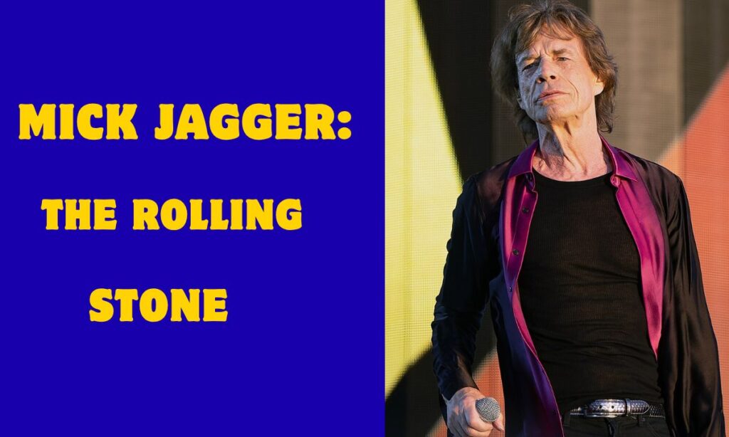 Mick Jagger: The Rolling Stone